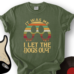 I Let The Dogs Out T-Shirt