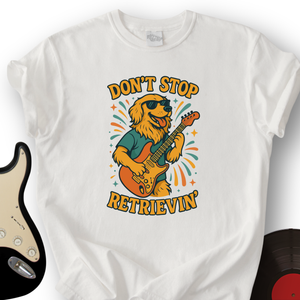 Don't Stop Retrievin' T-Shirt
