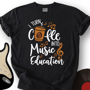 Coffee Into Music education T-Shirt