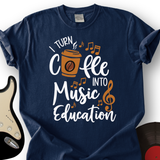 Coffee Into Music education T-Shirt