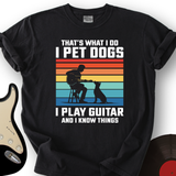 I Pet Dogs With Guitar T-Shirt