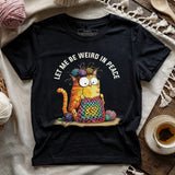Be Weird In Peace T-shirt