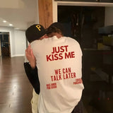 Just Kiss Me Tee