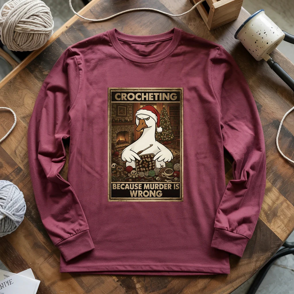 Crocheting Because Murder Is Wrong Long Sleeve T-shirt