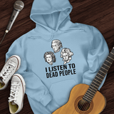 I Listen To Dead People Hoodie